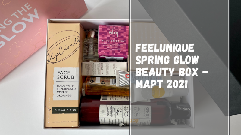 Feelunique Spring Glow Beauty Box — мои впечатления